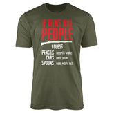 If Guns Kill People Shirt