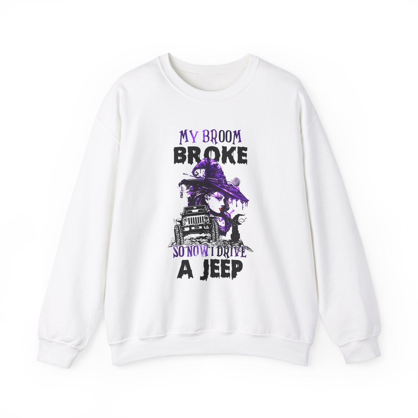 My Broom Broke So Now I Drive A Jeep Sweatshirt