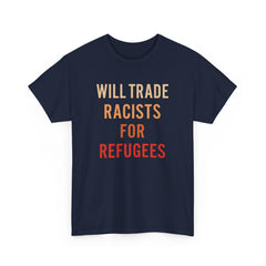 Will Trade Racists For Refugees Shirt