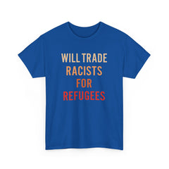 Will Trade Racists For Refugees Shirt