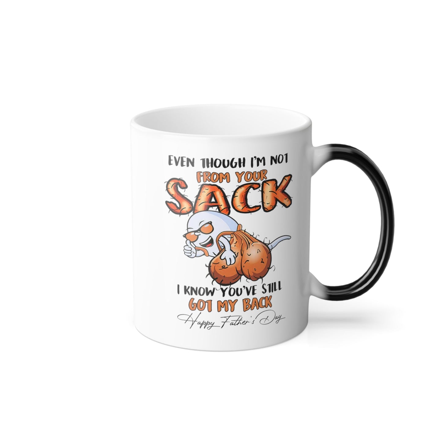 Father's day Gift - Even though I'm not from your sack - Dad coffee mugs