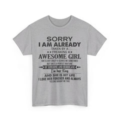 Sorry i am already taken by a freaking awesome girl Shirt Gift for boyfriend