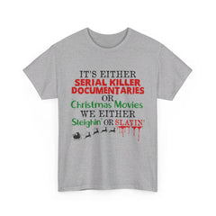 It's Either Serial Killer Documentaries or Christmas Movies Tee