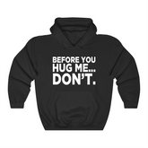 Before You Hug Me Hoodie