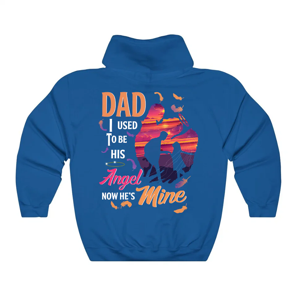Dad I Used To Be His Angel Now He's Mine Hoodie