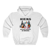 Hiking Because Murder Is Wrong Hoodie
