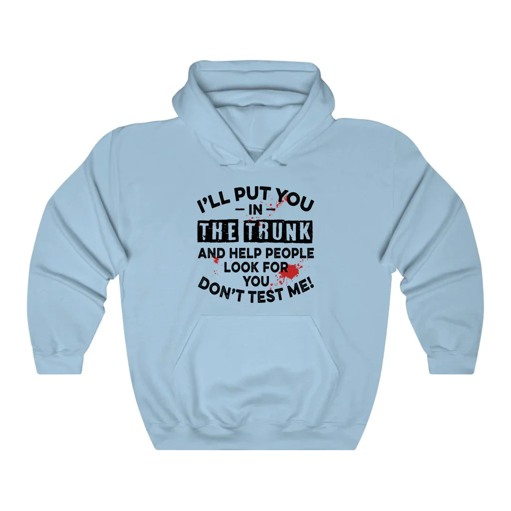 I'll Put You In The Trunk Hoodie