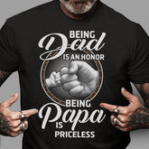 Being Dad Is An Honor Being Papa Is Priceless Shirt