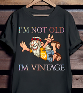 I’m Not Old I’m Vintage Shirt