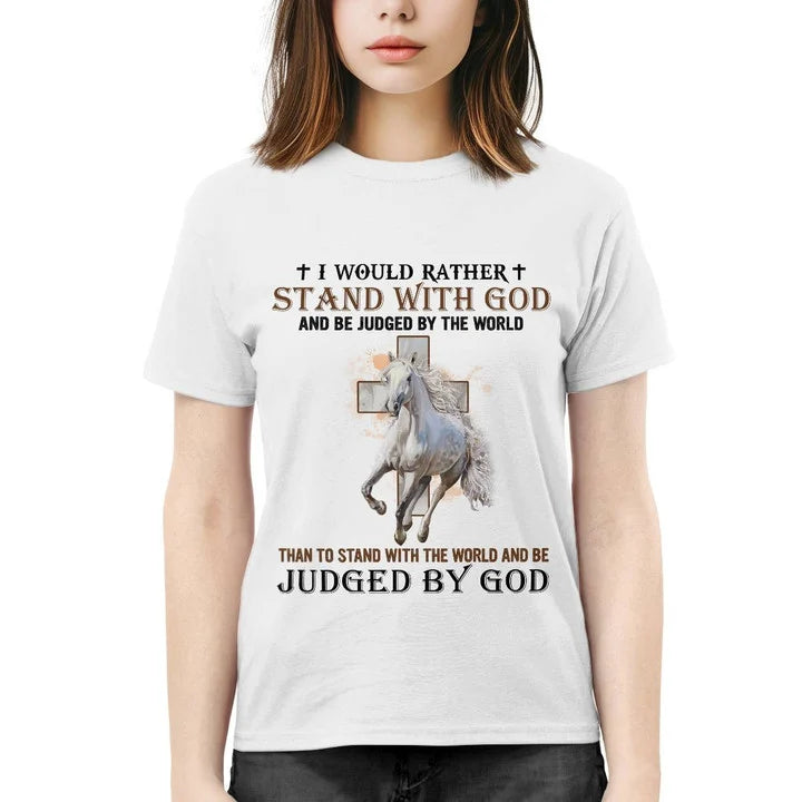 I Would Rather Stand With God Shirt