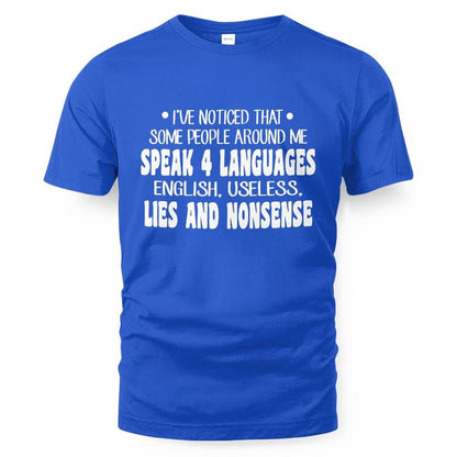 Some people around me speak 4 languages English, useless, lies and nonsense Shirt