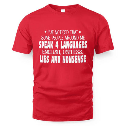 Some people around me speak 4 languages English, useless, lies and nonsense Shirt