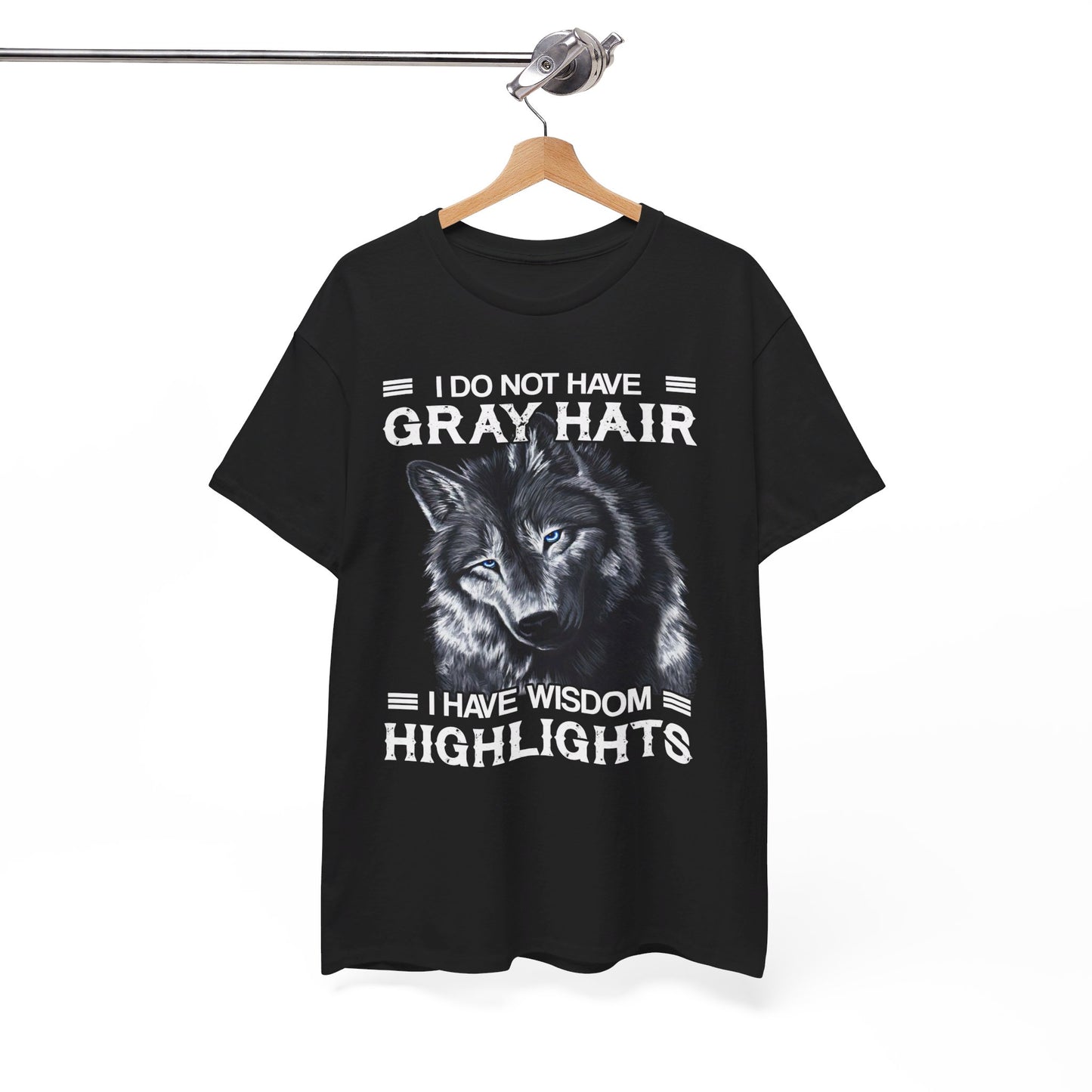 I do Not Have Gray Hair I Have Wisdom Highlights Shirt