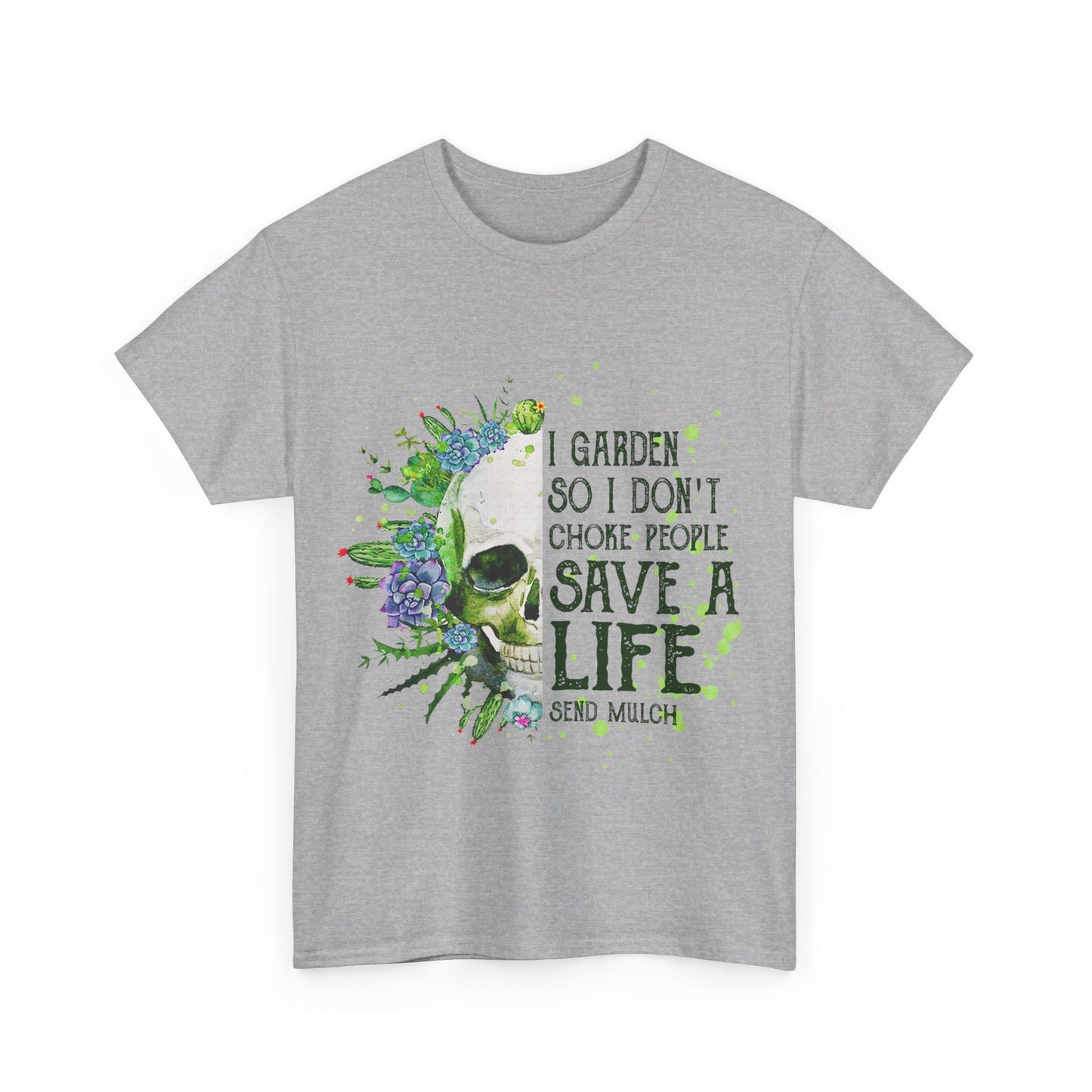 I garden so I don't choke people save a life send mulch Shirt