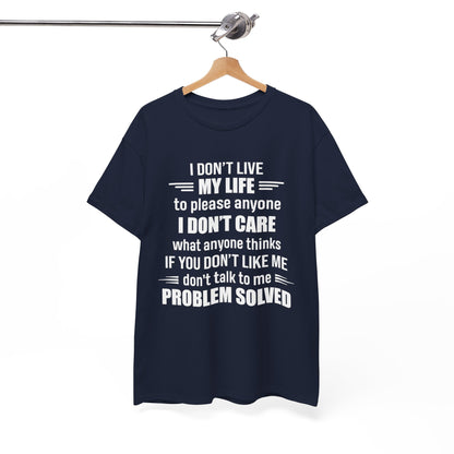 I Don't Live My Life To Please Anyone Shirt