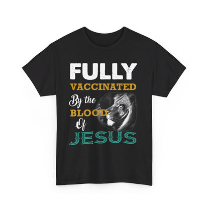 Fully Vaccinated By The Blood of Jesus Shirt