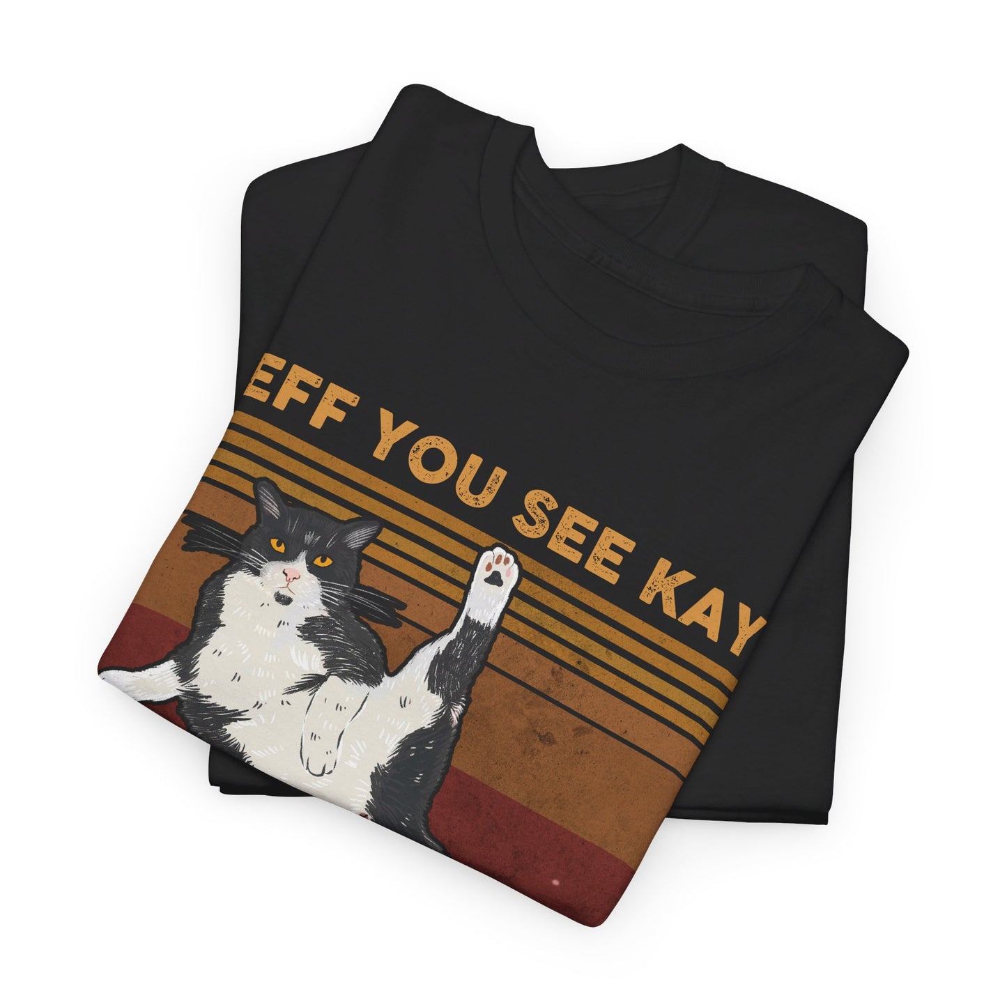 Cat Eff You See Kay Why Oh You Shirt