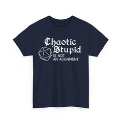 Chaotic stupid is not an alignment Shirt