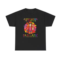 Assuming I’m Just An Old Lady Was Your First Mistake Shirt