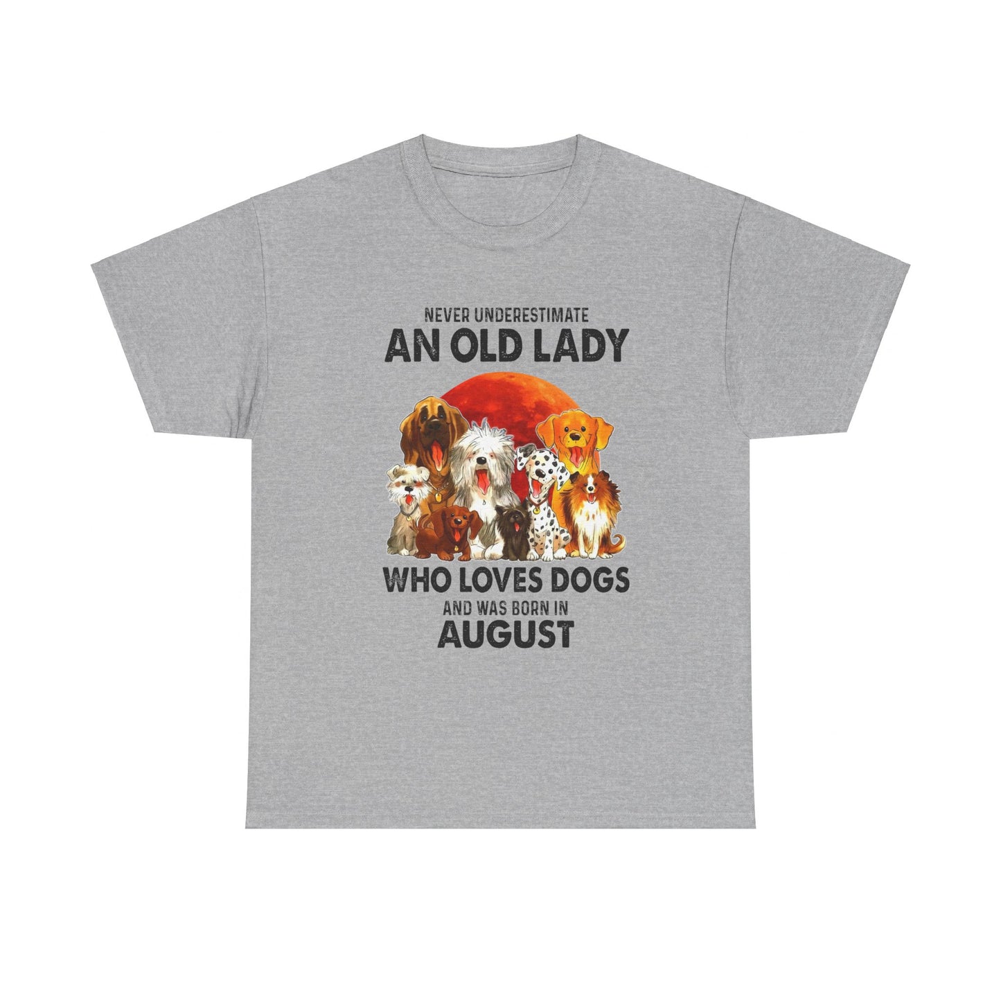 Never Underestimate An Old Lady Who Loves Dogs And Was Born In August Shirt