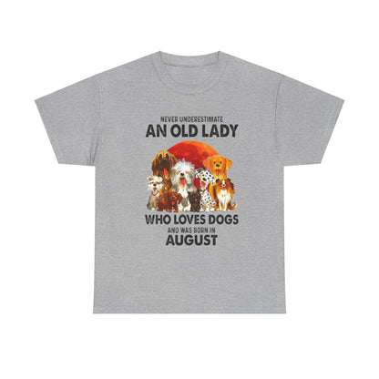 Never Underestimate An Old Lady Who Loves Dogs And Was Born In August Shirt