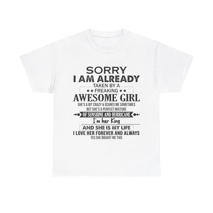 Gift for boyfriend - Sorry I am already taken by a freaking awesome girl Shirt