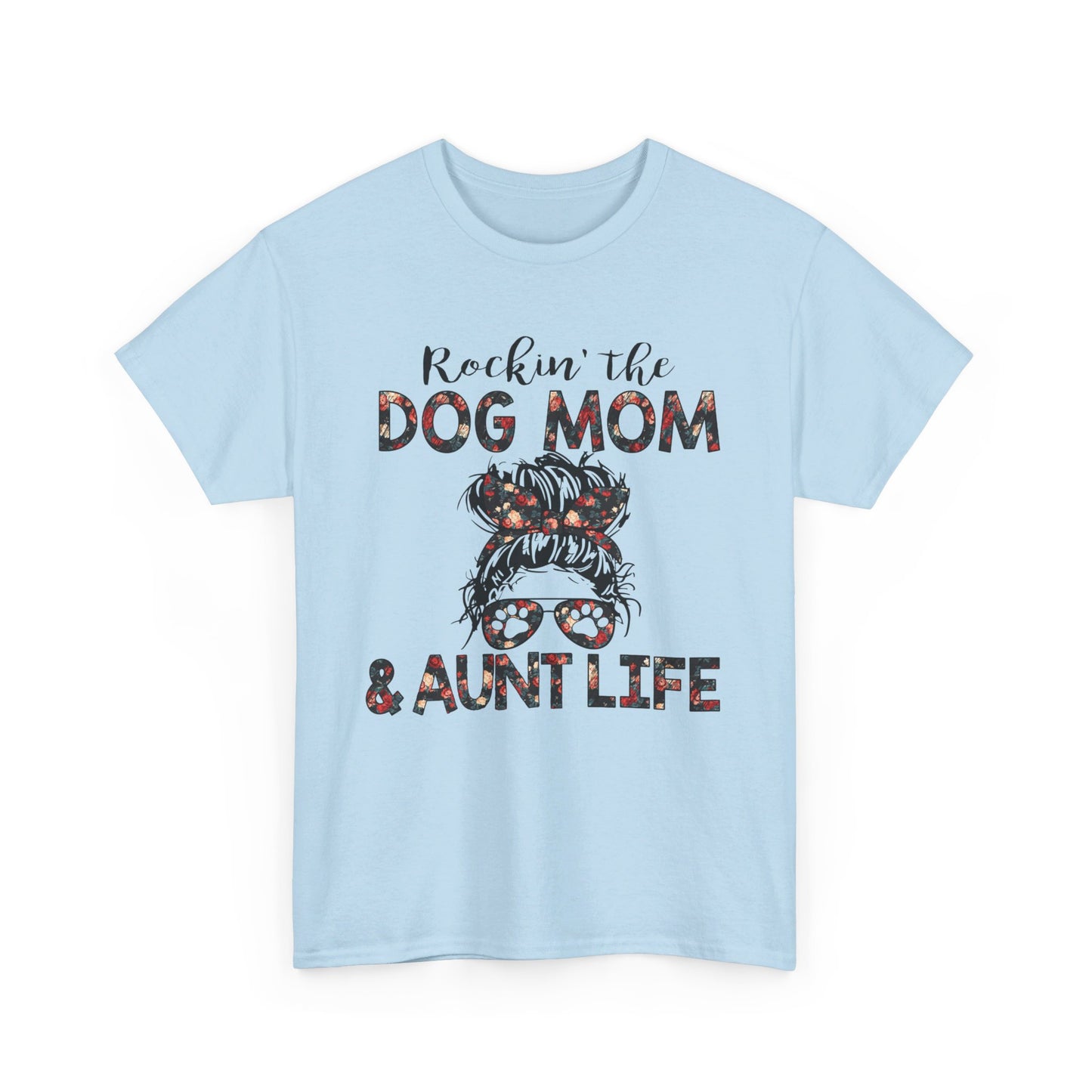 Rockin' The dog mom and aunt Life Shirt