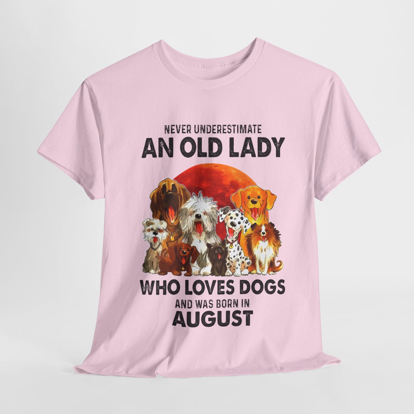 Never Underestimate An Old Lady Who Loves Dogs And Was Born In August Shirt