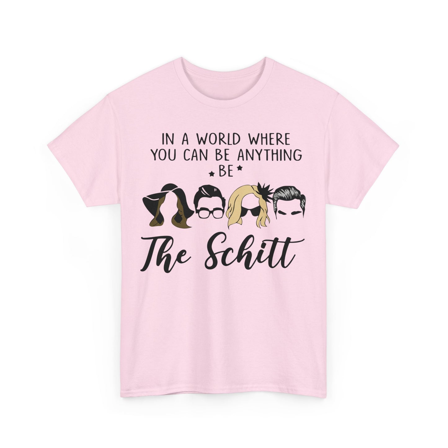 In a world where you can be anything be the schitt Shirt