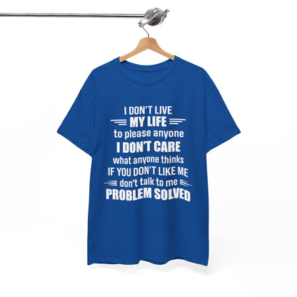 I Don't Live My Life To Please Anyone Shirt