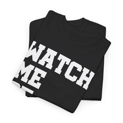 Watch Me Be Great Shirt