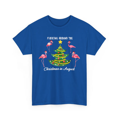 Flocking around the Chirstmas in August Shirt