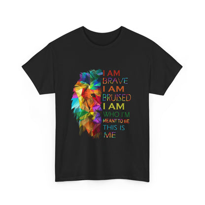 I Am Brave I Am Bruised I Am Who I'm Meant To Be This Is Me Shirt