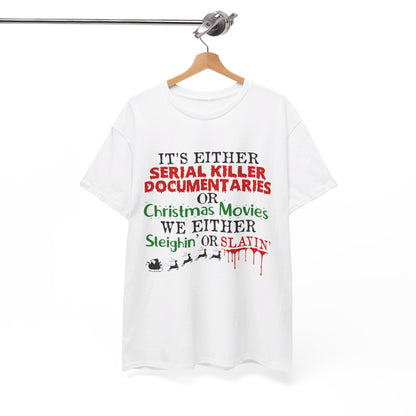 It's Either Serial Killer Documentaries or Christmas Movies Tee