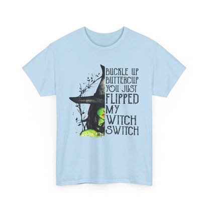 Buckle up buttercup you just flipped my witch switch T-Shirt