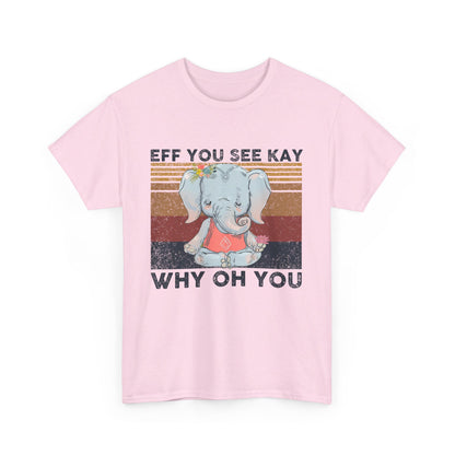 Eff You See Kay Why Oh You shirt