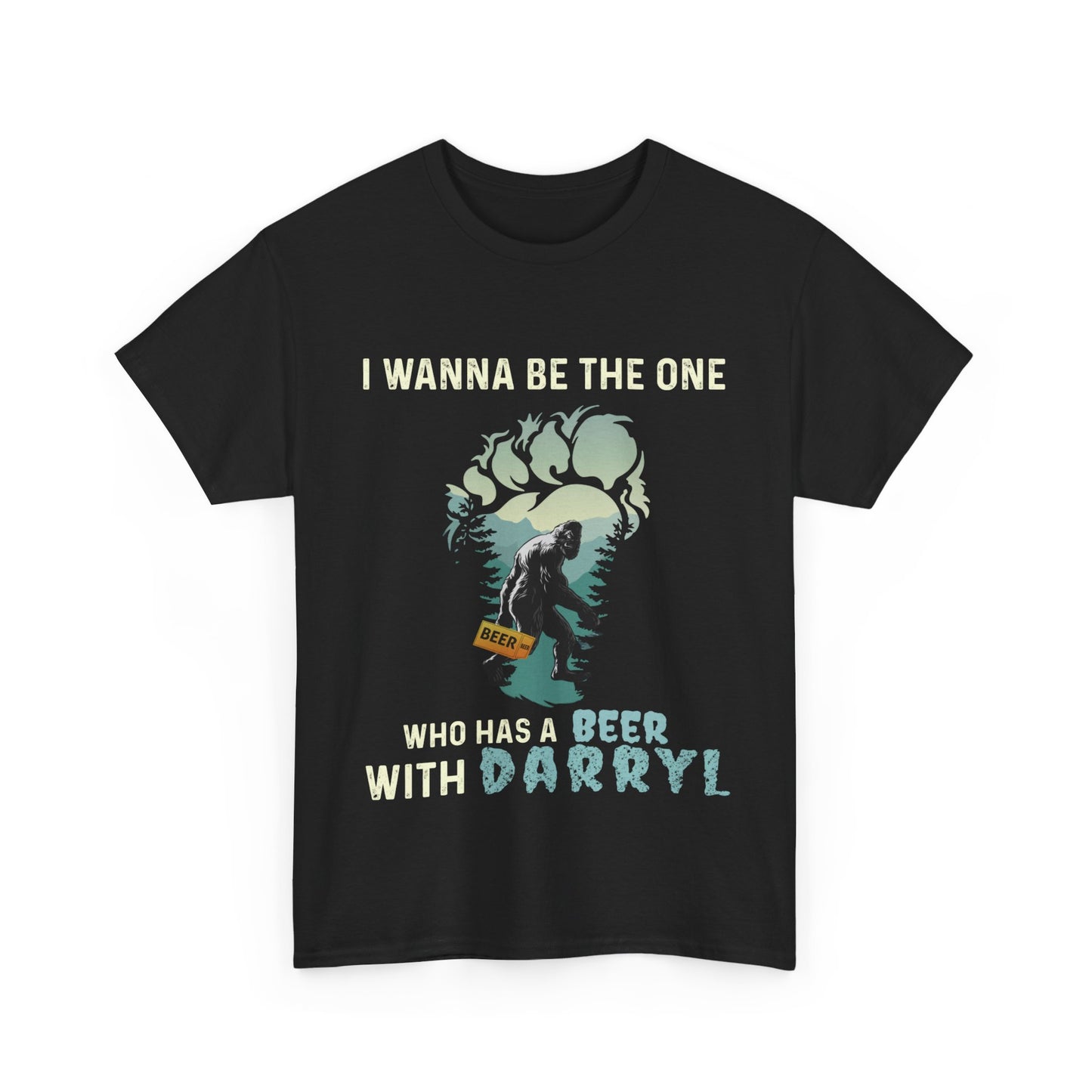 Big Foot I Wanna Be The One Who Has A Beer With Darryl Shirt