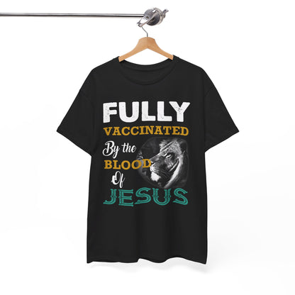 Fully Vaccinated By The Blood of Jesus Shirt