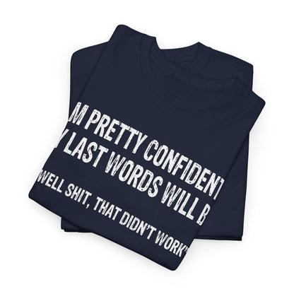 I'm pretty confident my last words will be Shirt