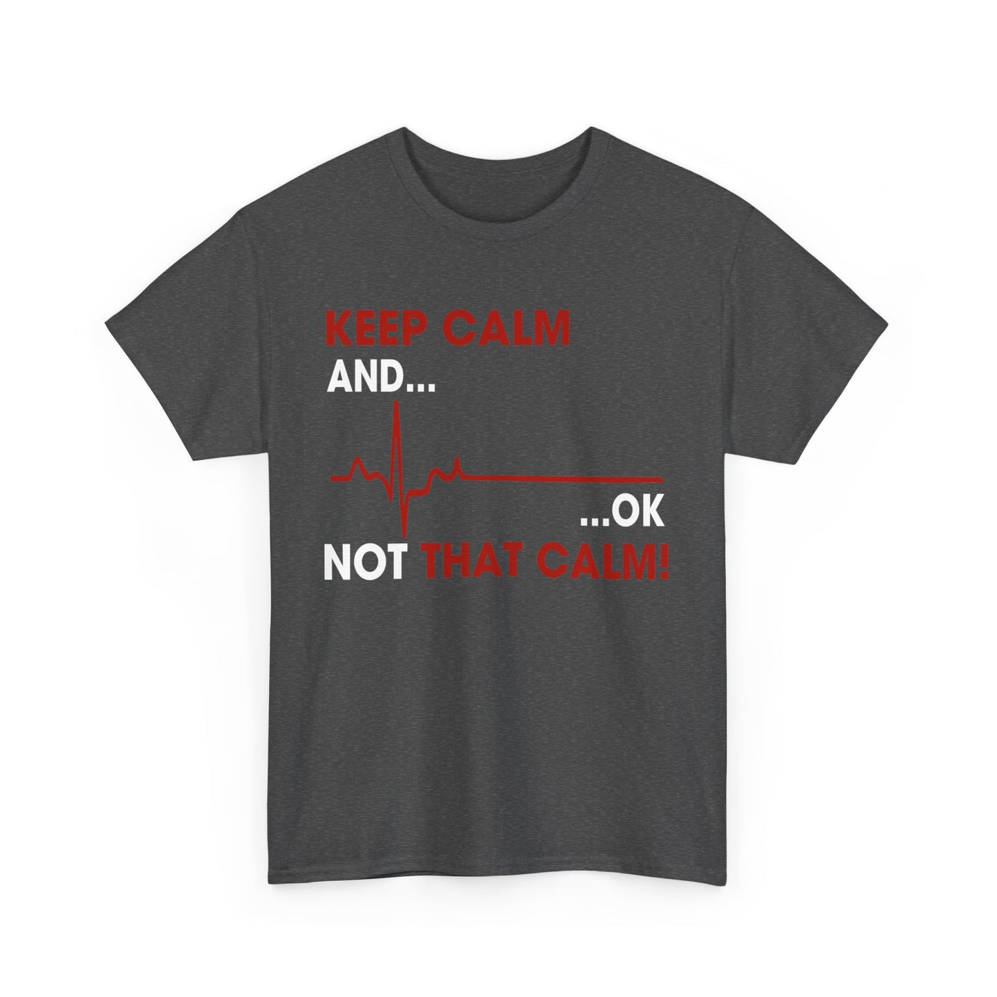 Keep Calm and ok not that calm Shirt