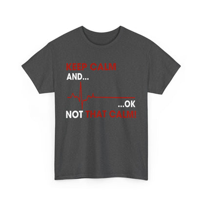 Keep Calm and ok not that calm Shirt