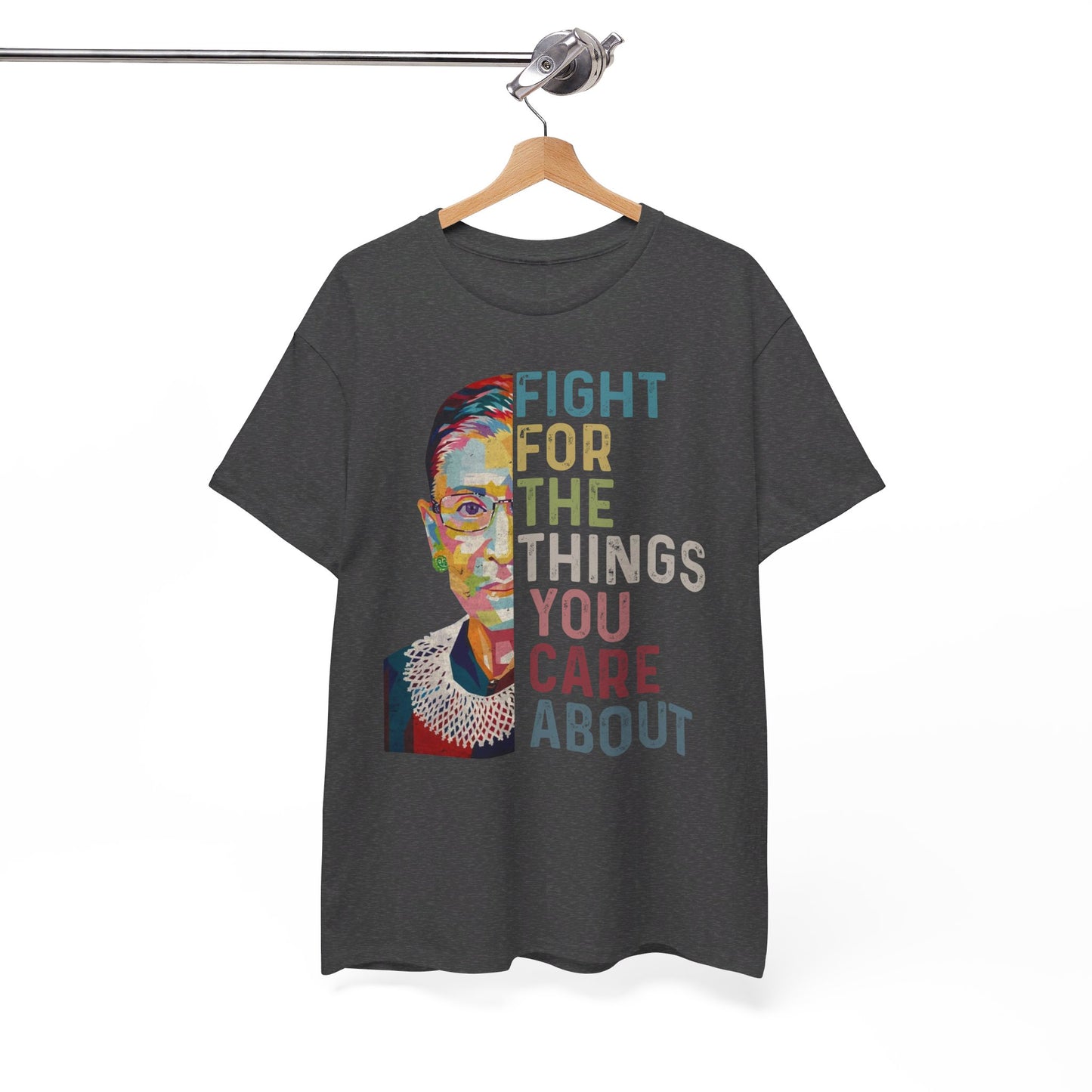 Fight for the things you care about shirt