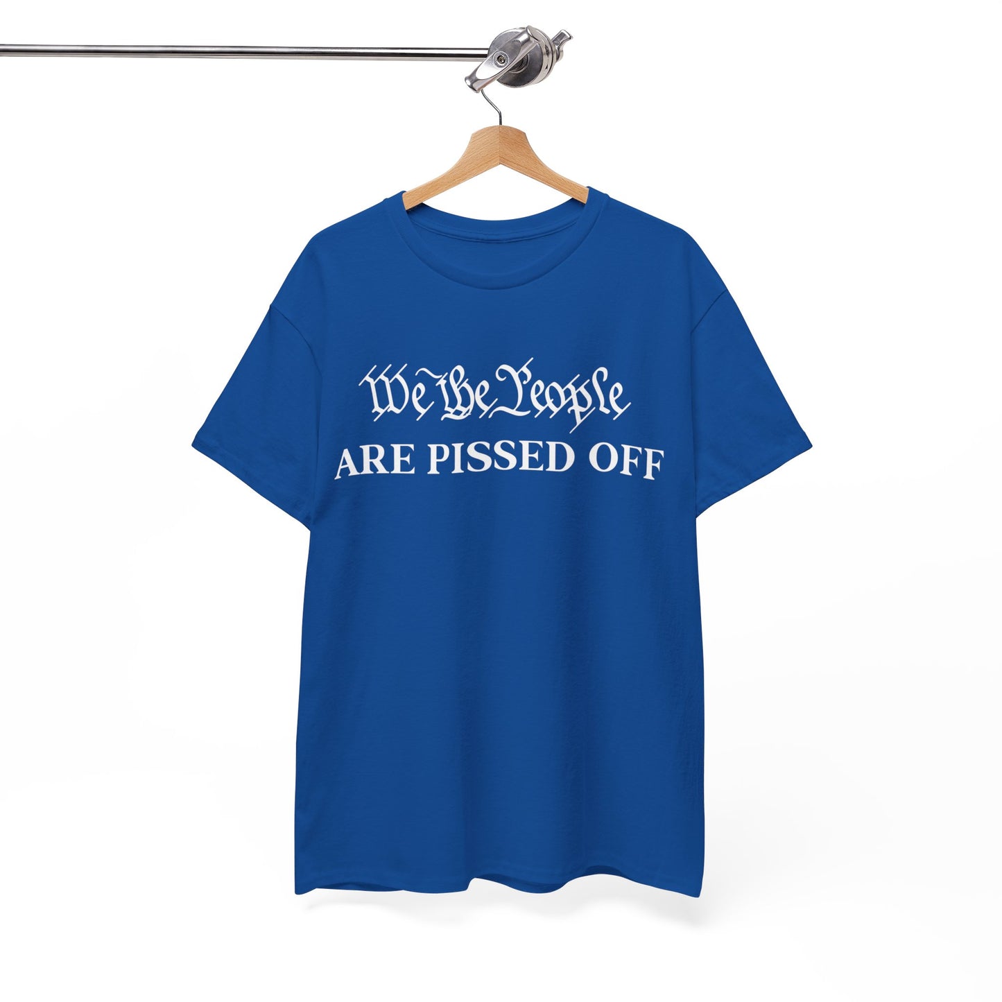 We The People Are Pissed Off Shirt