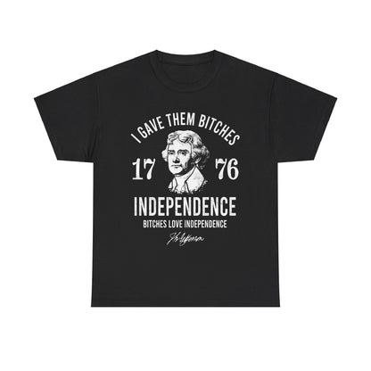 I Gave Them Bitches Independence 1776 Classic Tee