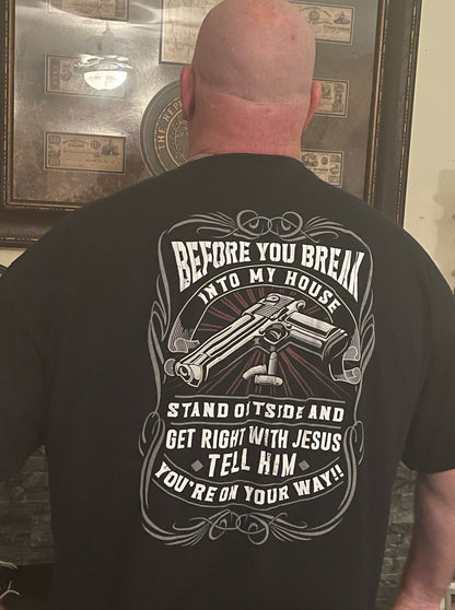 Before you break in to my house back print Shirt