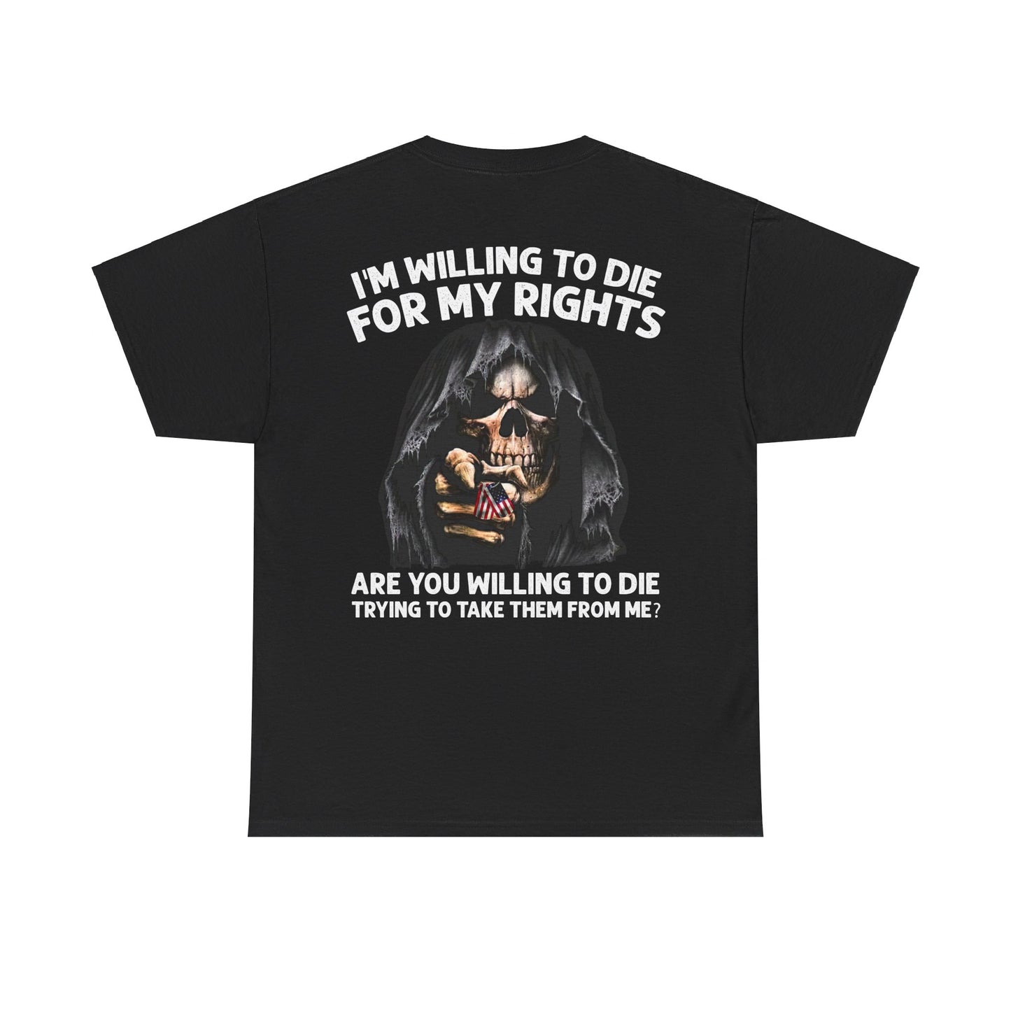 I'm Willing To Die For My Rights Shirt