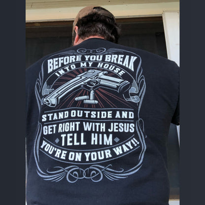 Before you break in to my house back print Shirt