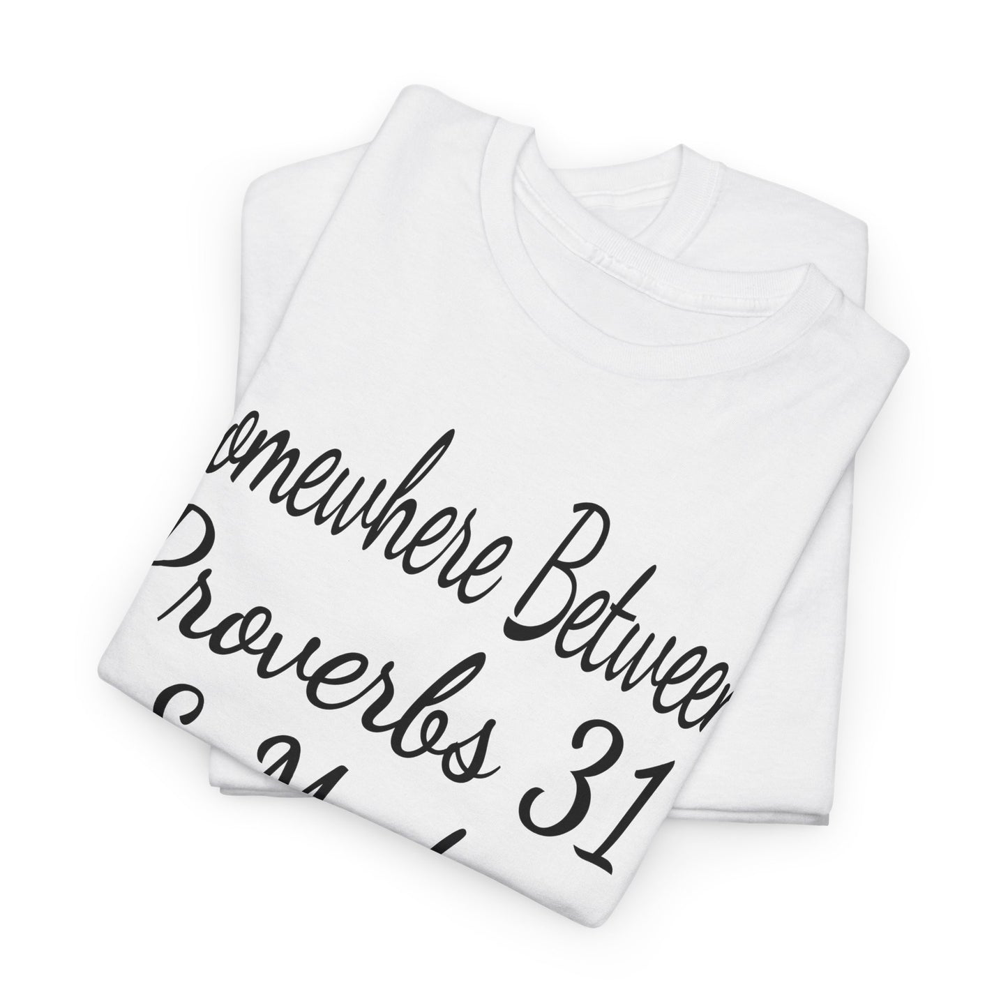 Somewhere between proverbs 31 & madea T-Shirt