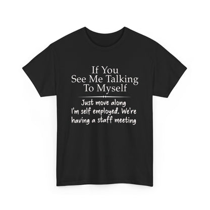 If You See Me Talking To Myself Shirt