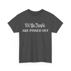 We The People Are Pissed Off Shirt